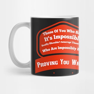 Impossible Is Just Someone Else's Opinion Mug